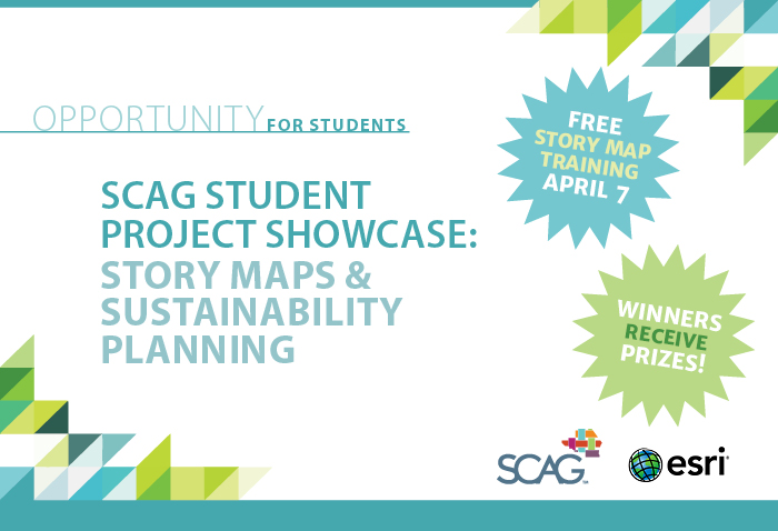 Image: OPPORTUNITY FOR STUDENTS: SCAG STORY MAPS STUDENT CHALLENGE & CALL FOR POSTERS: PLANNING PROJECTS IN SUSTAINABILITY, Free Story Map Training on April 7